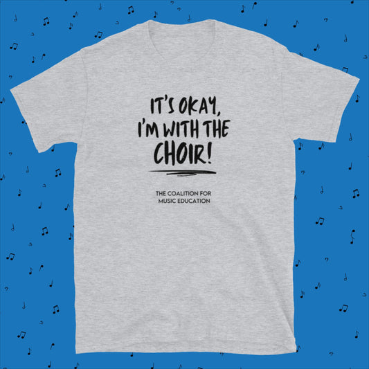 Short-Sleeve Unisex T-Shirt: It's Okay, I'm With The Choir!